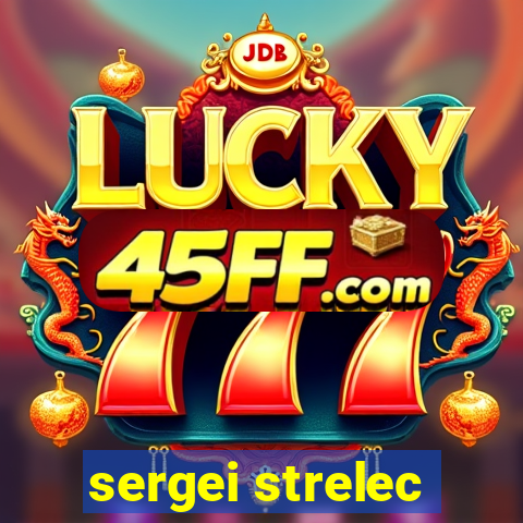 sergei strelec